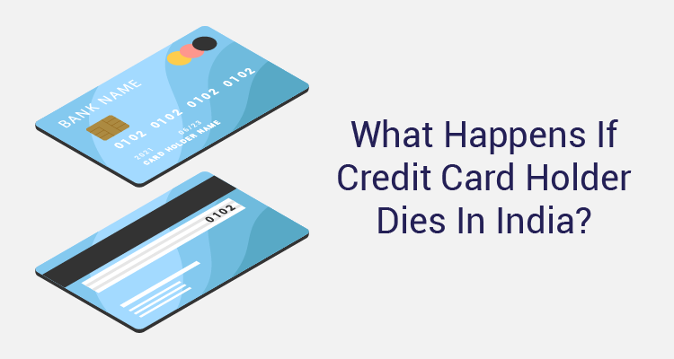 What Happens If Credit Card Holder Dies In India?