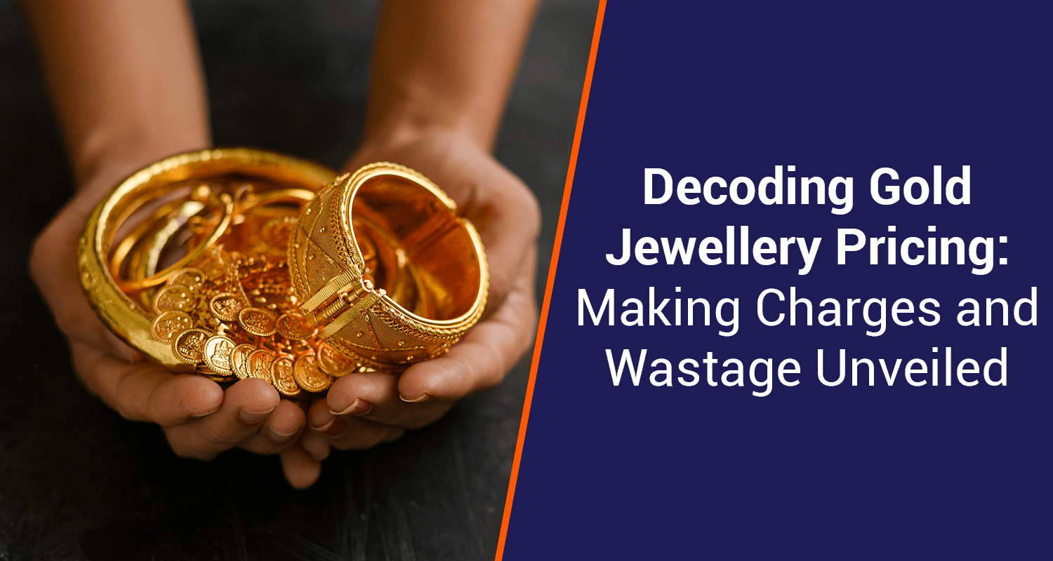 Gold Making and Wastage Charges For Gold Jewellery Explained | IIFL Finance