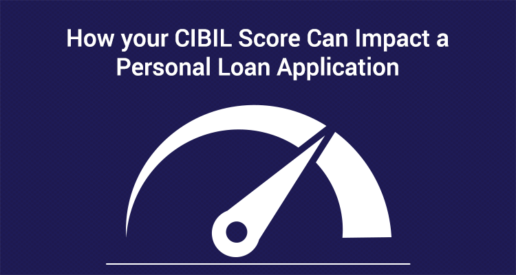 How Your Cibil Score Can Impact A Personal Loan Application Iifl Finance