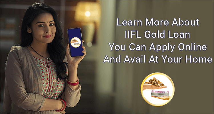 Learn More About IIFL Gold Loan You Can Apply Online And Avail At Your ...