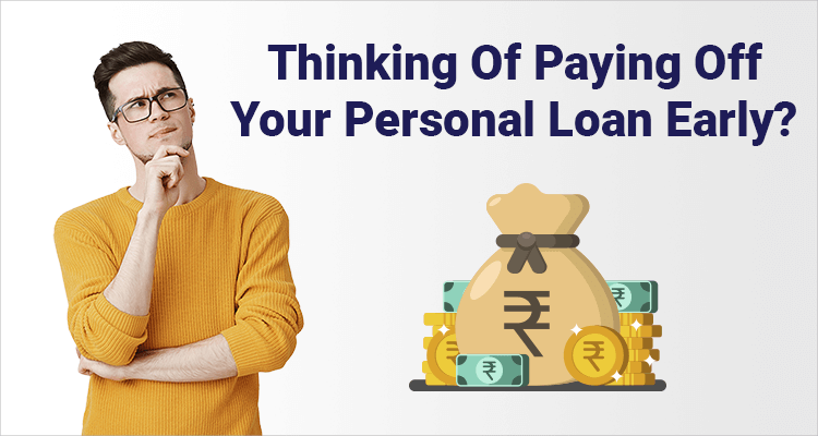 Thinking Of Paying Off Your Personal Loan Early IIFL Finance