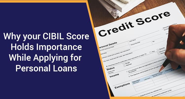 Why Your Cibil Score Holds Importance While Applying For Personal Loans Iifl Finance 